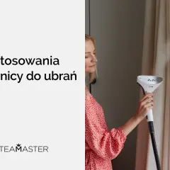 Parownica do ubrań: na co zwrócić uwagę? Poradnik eksperta