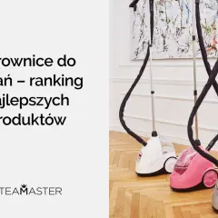 Jaka parownica do ubrań najlepsza? Ranking 2026 i poradnik