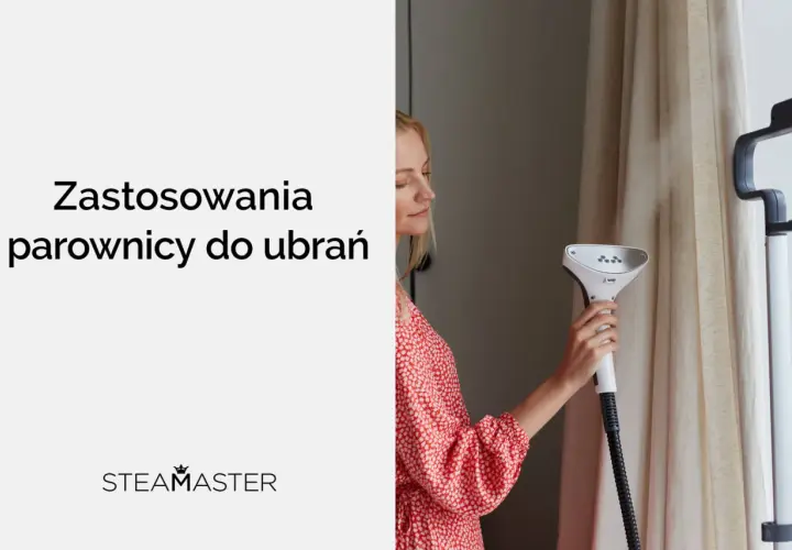 Parownica do ubrań: na co zwrócić uwagę? Poradnik eksperta