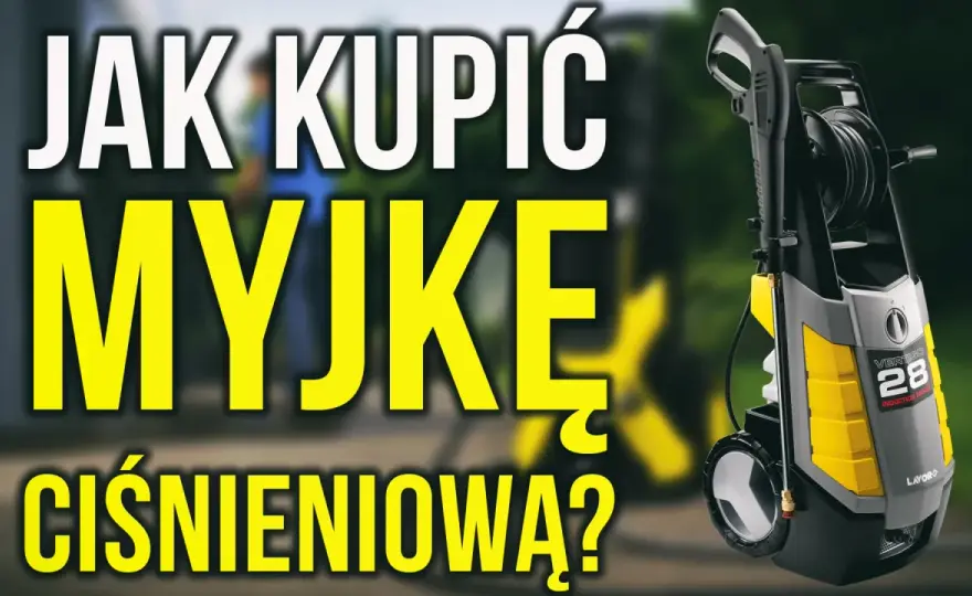 Jaką myjkę ciśnieniową kupić? Wybierz idealną dla siebie!